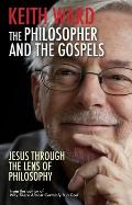 The Philosopher and the Gospels: Jesus Through the Lens of Philosophy