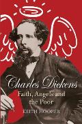 Charles Dickens Faith Angels & the Poor