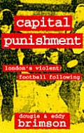 Capital Punishment Londons Violent Football Following