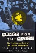 Armed for the Match The Troubles & Trial of the Chelsea Headhunters
