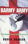 Barmy Army The Changing Face of Football Violence