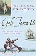 Gale Force 10 The Life & Legacy of Admiral Beaufort 1774 1857