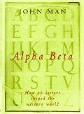 Alpha Beta How Our Alphabet Shaped The W