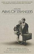 Into the Arms of a Stranger Stories of the Kindertransport