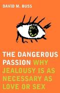 Dangerous Passion Why Jealousy Is As Nec