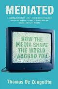 Mediated How the Media Shape the World Around You