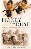 Honey & Dust Travels In Search Of Sweetn