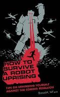 How To Survive A Robot Uprising Tips On