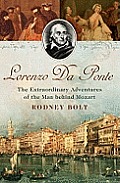 Lorenzo Da Ponte The Adventures of Mozarts Librettist in the Old & New Worlds