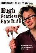 Hugh Fearlessly Eats It All Dispatches