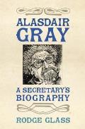 Alasdair Gray A Secretarys Biography