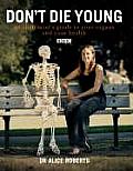 Dont Die Young An Anatomists Guide to Your Organs & Your Health