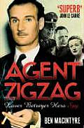 Agent Zigzag The True Wartime Story of Eddie Chapman Lover Traitor Hero Spy