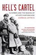 Hells Cartel Ig Farben & the Making of Hitlers War Machine