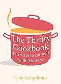 Thrifty Cookbook 476 Ways to Eat Well With Leftovers