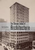 Chicago School of Architecture Building the Modern City 1880 1910