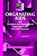 Organizing Aids: Workplace and Organizational Responses to the HIV/AIDS Epidemic