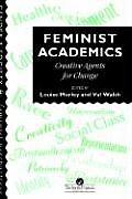 Feminist Academics: Creative Agents for Change