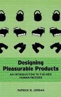 Designing Pleasurable Products: An Introduction to the New Human Factors