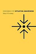 Designing for Situation Awareness An Approach to User Centred Design