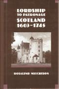 Lordship to Patronage: Scotland 1603-1745