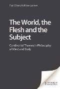 The World, the Flesh and the Subject: Continental Themes in Philosophy of Mind and Body