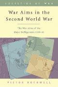 War Aims in the Second World War: The War Aims of the Key Belligerents 1939-1945