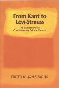 From Kant to Levi-Strauss: The Background to Contemporary Critical Theory