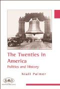 The Twenties in America: Politics and History