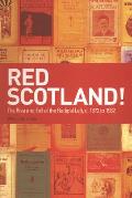 Red Scotland!: The Rise and Fall of the Radical Left, C. 1872 to 1932
