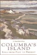 Columba's Island: Iona from Past to Present