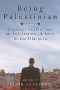 Being Palestinian: Personal Reflections on Palestinian Identity in the Diaspora