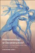 Phenomenology or Deconstruction?: The Question of Ontology in Maurice Merleau-Ponty, Paul Ricoeur and Jean-Luc Nancy
