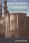 Islam, Christianity and the Mystic Journey: A Comparative Exploration