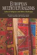 European Multiculturalisms: Cultural, Religious and Ethnic Challenges