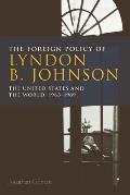 The Foreign Policy of Lyndon B. Johnson: The United States and the World, 1963-1969
