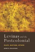 Levinas and the Postcolonial: Race, Nation, Other