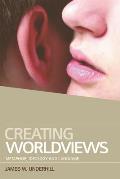 Creating Worldviews: Metaphor, Ideology and Language