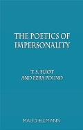 The Poetics of Impersonality: T. S. Eliot and Ezra Pound