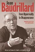 Jean Baudrillard: From HyperReality to Disappearance: Uncollected Interviews