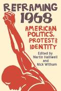 Reframing 1968: American Politics, Protest and Identity