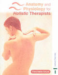 Anatomy and Physiology for Holistic Therapists