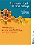 Communication in Clinical Settings: Foundations in Nursing and Health Care Series (Foundations in Nursing and Health Care)