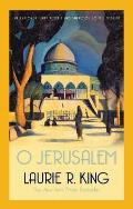 O Jerusalem: A Novel of Suspense Featuring Mary Russell and Sherlock Holmes