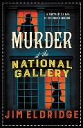 Murder at the National Gallery: The Thrilling Historical Whodunnit