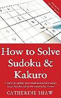 How to Solve Sudoku and Kakuro: A Step-By-Step Introduction