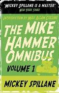 Mike Hammer Omnibus Volume 1 I the Jury My Gun is Quick Vengeance is Mine