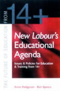 New Labour's New Educational Agenda: Issues and Policies for Education and Training at 14+