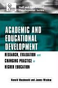 Academic and Educational Development: Research, Evaluation and Changing Practice in Higher Education