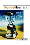 Blended Learning How to Integrate Online & Traditional Learning